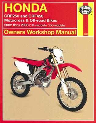 Honda CRF250 and CRF450 Motocross & Off-road Bikes:  2002 thru 2006 R-models, X-models (Owners' Workshop Manual) Cover Image