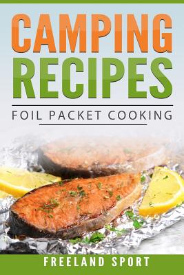 Camping Recipes: Foil Packet Cooking Cover Image