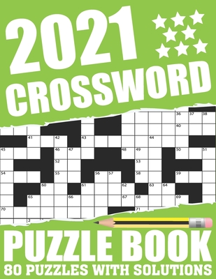 2021 Crossword Puzzle Book: Easy To Read Large Print Word Game 2021 Crossword Book For Adults Seniors Men And Women Who Are Fans Of Brain Game Wit Cover Image