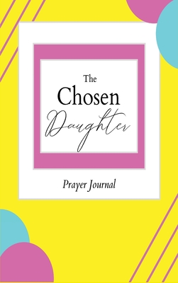The Chosen Daughter: Prayer Journal Cover Image