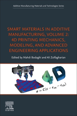 Smart Materials In Additive Manufacturing, Volume 2: 4D Printing ...