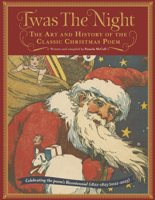 Twas the Night: The Art and History of the Classic Christmas Poem