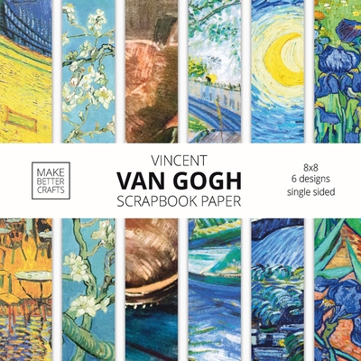Vincent Van Gogh Scrapbook Paper: Van Gogh Art 8x8 Designer Scrapbook Paper Ideas for Decorative Art, DIY Projects, Homemade Crafts, Cool Artwork Deco Cover Image