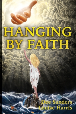 Hanging by Faith By Dee Sanders, Louise Harris (Other) Cover Image
