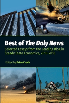 Best of The Daly News: Selected Essays from the Leading Blog in Steady State Economics, 2010-2018 cover