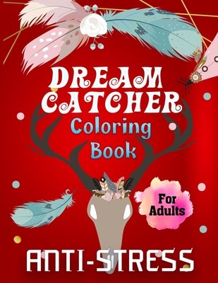 Download Dream Catcher Coloring Book For Adults Anti Stress Coloring Book For Seniors Dream Catcher Kits For Adult Hobbies Dream Catcher For Girls Ages 10 1 Large Print Paperback Green Apple Books