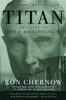 Titan: The Life of John D. Rockefeller, Sr. By Ron Chernow Cover Image