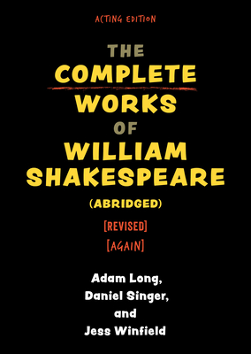 The Complete Works of William Shakespeare (Abridged) [Revised] [Again] (Applause Books) By Adam Long Cover Image