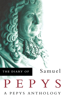 The Diary of Samuel Pepys: A Pepys Anthology Cover Image