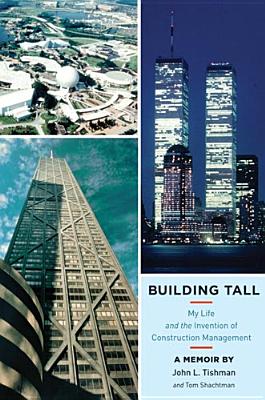 Building Tall: My Life and the Invention of Construction Management Cover Image