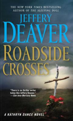 Roadside Crosses: A Kathryn Dance Novel By Jeffery Deaver Cover Image