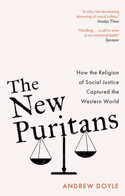 The New Puritans: How the Religion of Social Justice Captured the Western World Cover Image