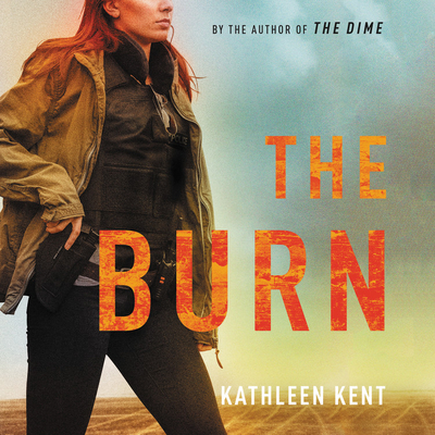 The Burn By Kathleen Kent, Christie Moreau (Read by) Cover Image