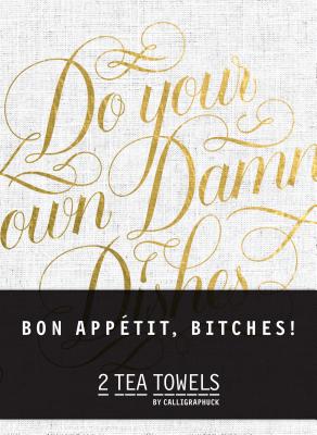 Bon, Appetit Bitches! Tea Towels Bon, Appetit Bitches! Tea Towels cover