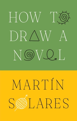 How to Draw a Novel By Martin Solares, Heather Cleary (Translator) Cover Image