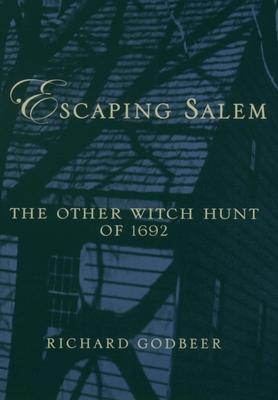 Escaping Salem: The Other Witch Hunt of 1692 (New Narratives in American History)