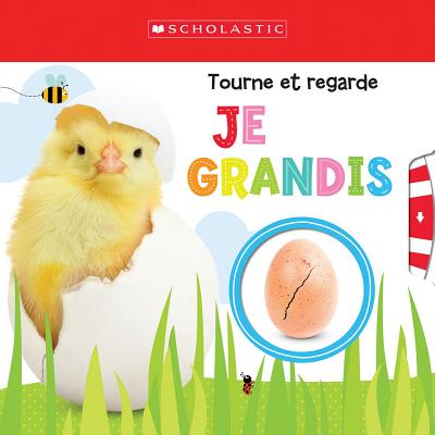 Apprendre Avec Scholastic: Tourne Et Regarde: Je Grandis Cover Image