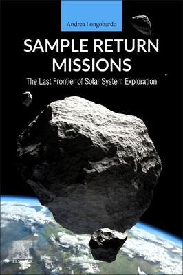 Sample Return Missions: The Last Frontier of Solar System Exploration Cover Image