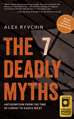 The 7 Deadly Myths: Antisemitism from the Time of Christ to Kanye West (Second Edition, Revised and Supplemented) Cover Image