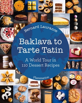 Baklava to Tarte Tatin: A World Tour in 110 Dessert Recipes Cover Image