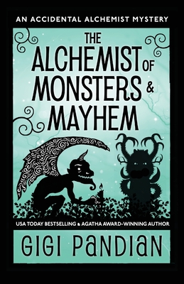 The Alchemist of Monsters and Mayhem: An Accidental Alchemist Mystery Cover Image