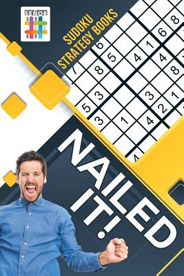 Nailed It! Sudoku Strategy Books By Senor Sudoku Cover Image