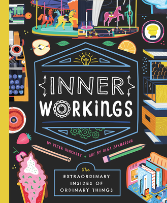 Inner Workings: The Extraordinary Insides of Ordinary Things Cover Image