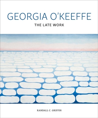 Georgia O'Keeffe: The Late Work (Hardcover) | McNally Jackson Books