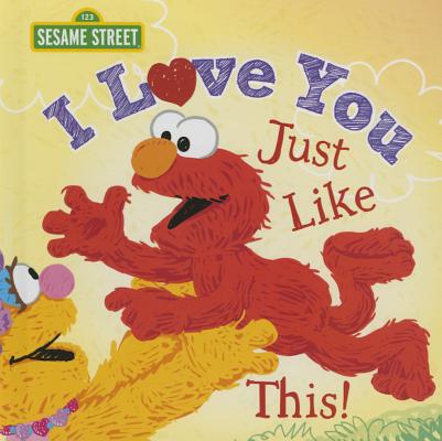 I Love You Just Like This! (Sesame Street Scribbles) By Sesame Workshop Cover Image