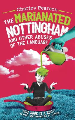 Cover for The Marianated Nottingham and Other Abuses of the Language