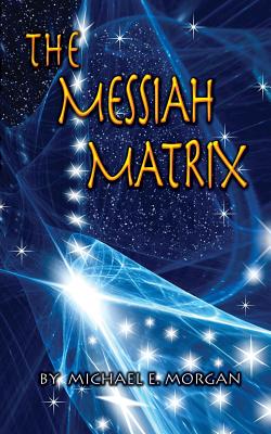 The Messiah Matrix By Michael E. Morgan Cover Image