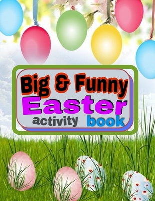 Big & Funny Easter Activity Book: Over 100 activities, coloring pages, sudoku, coloring by numbers, mazes, word searches, and more .... By Mha Timssal Cover Image