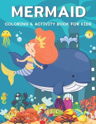 Mermaid Coloring & Activity Book for Kids: A Fun with Coloring, Dot to Dot, Word Scramble, Spot The Difference, Mazes, Sudoku, Word Search, Crossword Cover Image