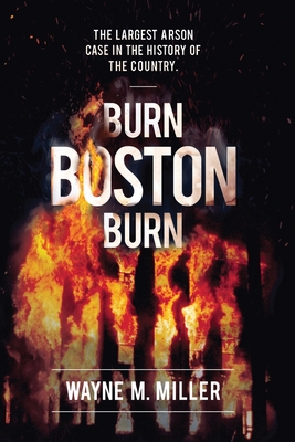 Burn Boston Burn: The Largest Arson Case in the History of the Country Cover Image