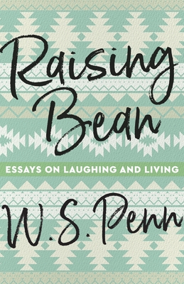 Raising Bean: Essays on Laughing and Living (Made in Michigan Writers)