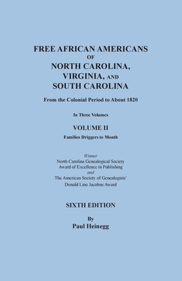 Free African Americans of North Carolina, Virginia, and South Carolina from the Colonial Period to About 1820. SIXTH EDITION in Three Volumes. VOLUME By Paul Heinegg Cover Image