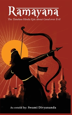 Ramayana: The Timeless Hindu Epic about Good Over Evil By Swami Divyananda, Hindu Philosophy Council Cover Image