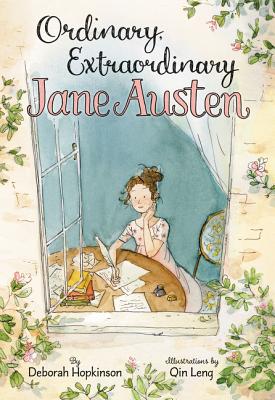 Cover Image for Ordinary, Extraordinary Jane Austen: The Story of Six Novels, Three Notebooks, a Writing Box, and One Clever Girl