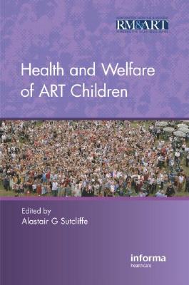 Health and Welfare of ART Children (Reproductive Medicine & Assisted Reproductive Techniques) Cover Image