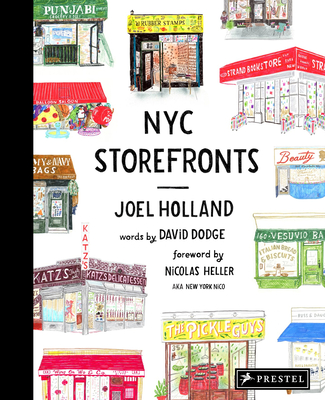 NYC Storefronts: Illustrations of the Big Apple's Best-Loved Spots By Joel Holland (Illustrator), David Dodge (Text by), Nicolas Heller (Foreword by) Cover Image