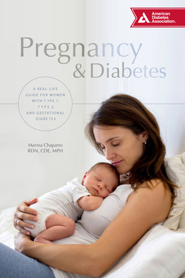 Pregnancy & Diabetes: A Real-Life Guide for Women with Type 1, Type 2, and Gestational Diabetes Cover Image