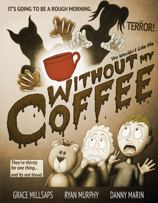 You Wouldn't Like Me Without My Coffee By Grace Millsaps, Ryan Murphy, Danny Marin (Illustrator) Cover Image