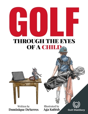 Golf Through the Eyes of a Child By Aga Kubish (Illustrator), Dominique Deserres Cover Image