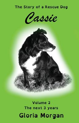 Cassie, the story of a rescue dog: Volume 2: The next 3 years (Dyslexia-Smart) Cover Image