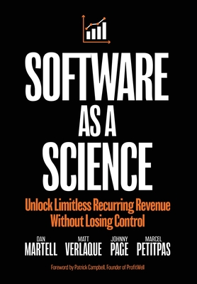 Software as a Science: Unlock Limitless Recurring Revenue Without Losing Control By Dan Martell, Matt Verlaque, Johnny Page Cover Image