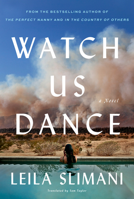Watch Us Dance: A Novel By Leila Slimani, Sam Taylor (Translated by) Cover Image