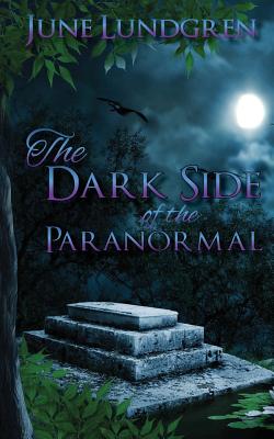 The DarkSide of the Paranormal By June A. Lundgren Cover Image