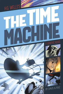 The Time Machine: A Graphic Novel (Graphic Revolve: Common Core Editions) By H. G. Wells, Terry Davis (Retold by), Jose Ruiz (Illustrator) Cover Image