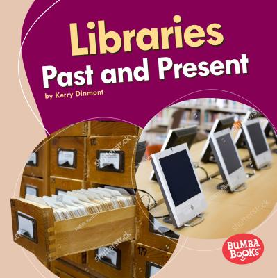 Libraries Past and Present (Bumba Books (R) -- Past and Present)