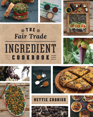 The Fair Trade Ingredient Cookbook By Nettie Cronish Cover Image